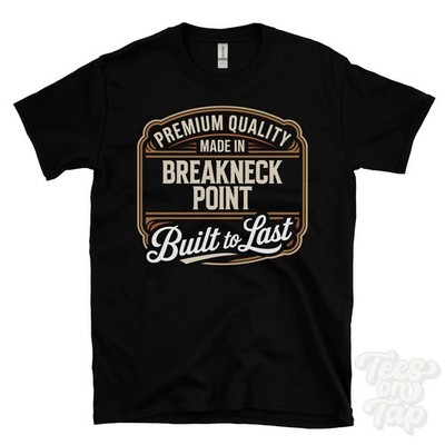 MADE IN BREAKNECK POINT PREMIUM QUALITY BUILT TO LAST T-SHIRT england