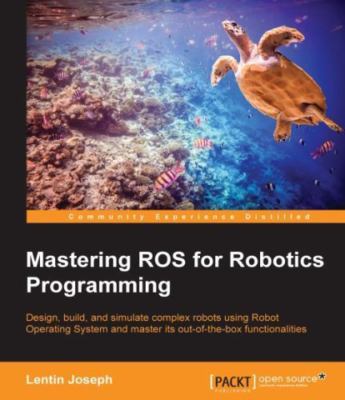 Mastering ROS for Robotics Programming by Lentin Joseph (2015, Trade Paperback)