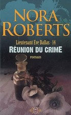 Lieutenant Eve Dallas, Tome 14 : Réunion du crime, Nora Roberts
