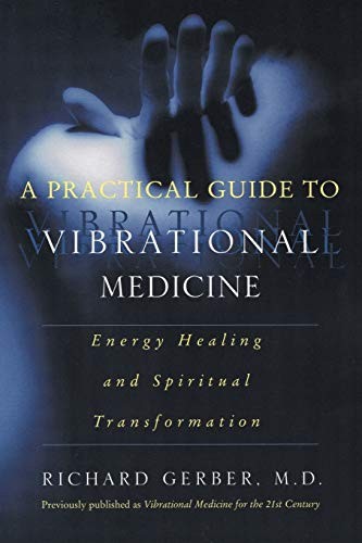 A Practical Guide to Vibrational Medicine,Richard Gerber