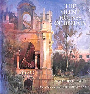 Silent Houses Of Britain,Alexander Creswell,Marcus Binney