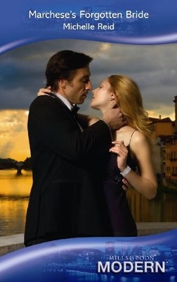 Marchese's Forgotten Bride (Mills & Boon Modern),Michelle Reid