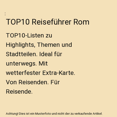 TOP10 Reiseführer Rom: TOP10-Listen zu Highlights, Themen und Stadtteilen. Idea