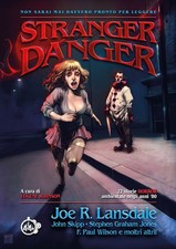 Libri Joe R. Lansdale / Graham Jones Stephen - Stranger Danger. 22 Storie Horror