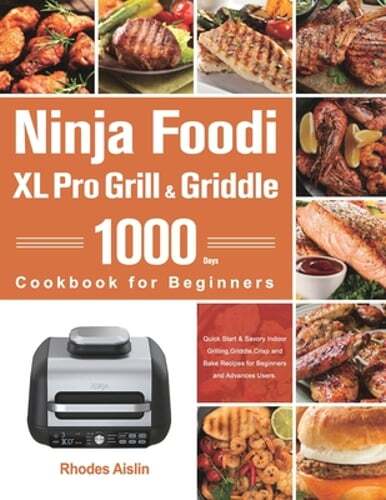 Ninja Foodi XL Pro Grill & Griddle Cookbook for Beginners by Rhodes Aislin - New Edition