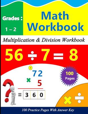 Multiplication and Division Math Practice for 1St-2Nd Grade: 100 Practice Pages 