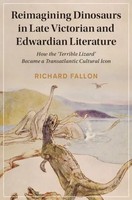 Richard Fallon | Reimagining Dinosaurs In Late Victorian And Edwardian...