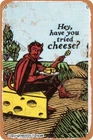 Tin Metal Signs Hey Have You Tried Cheese  Vintage Home Plaque Posters Fun Room
