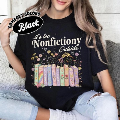 Its Too Nonfictiony Outside Comfort Tee