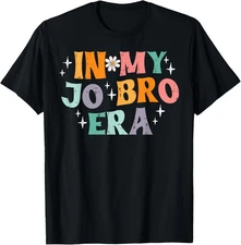In My Jo Bro Era Retro Funny Saying Groovy Meme Women Men Gift Unisex T-Shirt