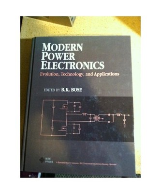 Modern Power Electronics: Evolution, Technology and Applications (IEEE Press Sel