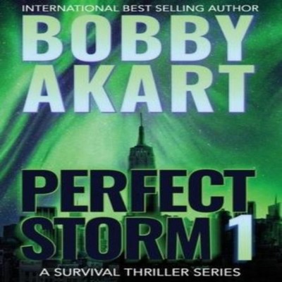 Perfect Storm 1 Post Apocalyptic Survival Thriller Bobby Akart Ha