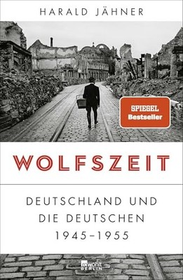 Wolfszeit: Deutschland und die Deutschen 1945 - 1955 by Jähner, Harald Book The