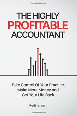 The Highly Profitable Accountant: Take Control Of You by Jansen, Rudi 1539845699