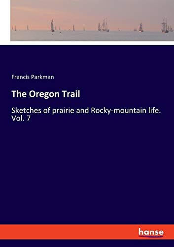 Hansebooks The Oregon Trail: Sketches Of Prairie And Rocky-Mountain Life. Vol. 7 - Image 2