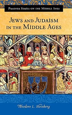 JEWS AND JUDAISM IN THE MIDDLE AGES (PRAEGER SERIES ON THE By Theodore L. VG