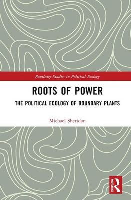 #ad Roots of Power: The Political Ecology of Boundary Plants by Michael Sheridan Har $298.03