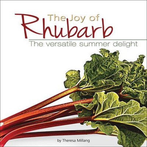 The Joy of Rhubarb : The Versatile Summer Delight Paperback
