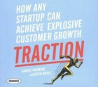 Traction: How Any Startup Can Achieve Explosive Customer Growth by Gabriele Weinberg, Justin Mares (CD-Audio, 2016)
