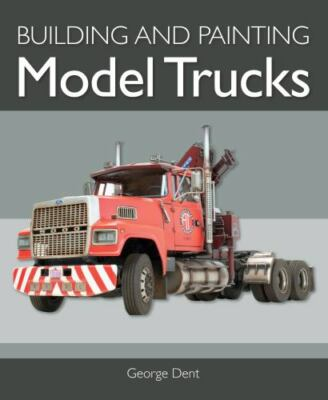 #ad Building and Painting Model Trucks Paperback by Dent George Brand New Fre... $26.04