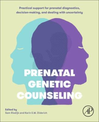 Prenatal Genetic Counseling : Practical Support for Prenatal Diagnostics, Dec...