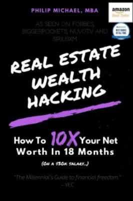 Real Estate Wealth Hacking: How To 10x Your Net Worth In 18 Months, USED-Good, M