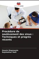 Husain Mograwala (U. A.) | ProcéDure De SoulèVement Des Sinus : Techniques Et...