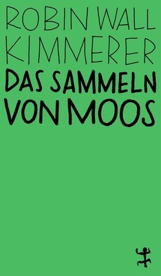 Das Sammeln von Moos Eine Geschichte von Natur und Kultur