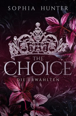 THE CHOICE: Die Erwählten Sophia Hunter Taschenbuch THE CHOICE 372 S. Deutsch