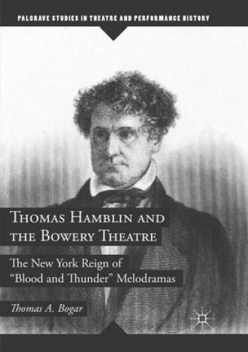 Thumbnail - Thomas Hamblin And The Bowery Theatre The York Reign Of "blood And