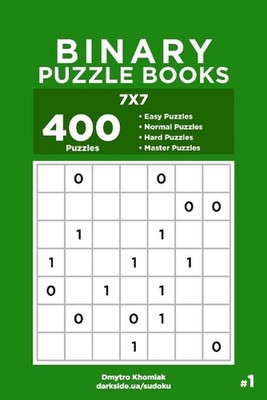 Binary Puzzle Books - 400 Easy to Master Puzzles 7x7 (Volume 1) by Dart Veider (