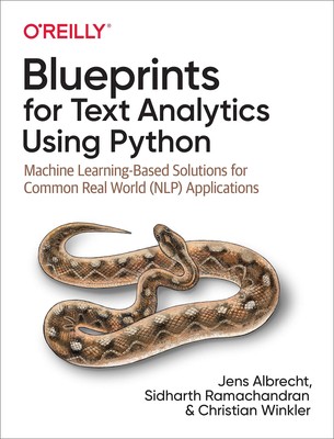 Blueprints for Text Analytics Using Python: Machine Learning-Based Solutions...