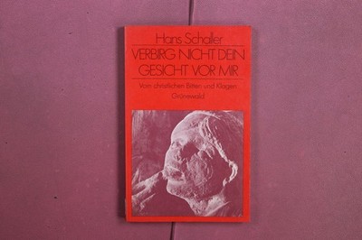 416356 Hans Schaller VERBIRG NICHT DEIN GESICHT VOR MIR