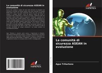La Comunità Di Sicurezza Asean In Evoluzione Agus Trihartono Taschenbuch 2025