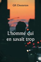 L'homme Qui En Savait Trop Gk Chesterton Taschenbuch FranzöSisch 2024 Writat