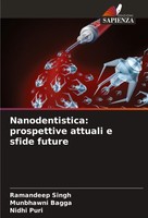 Ramandeep Singh (U. A.) | Nanodentistica: Prospettive Attuali E Sfide Future