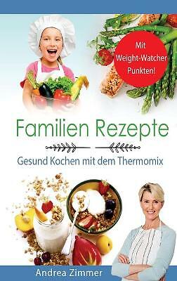 Familien Rezepte! Mit Punkten! Gesund Kochen mit dem Thermomix by Andrea...
