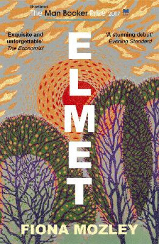 Thumbnail - Elmet: Shortlisted For The Man Booker Prize 2017 By Fiona Mozley