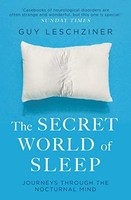 Dr Guy Leschziner - Secret World Of Sleep Journeys Through The Noctu - G245Z