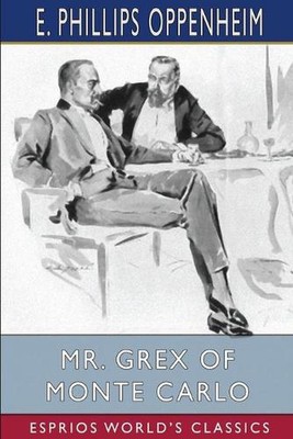 Mr. Grex of Monte Carlo (Esprios Classics): Illustrated by Will Gref? by E. Phil