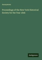 Anonymous | Proceedings Of The New York Historical Society For The Year 1846