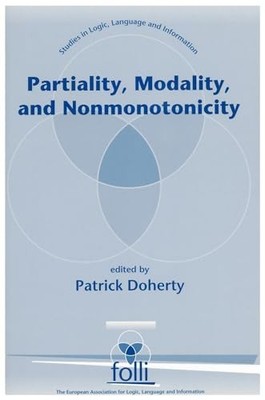 Partiality, Modality, and Nonmonotonicity (Studies in Logic Language and Informa