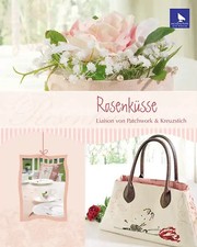 Rosenküsse. Liason von Patchwork & Kreuzstich