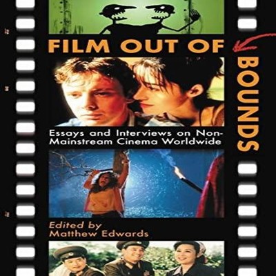 Film Out of Bounds Essays and Interviews on Non-Mainstream Cinema