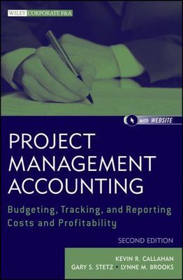 Project Management Accounting : Budgeting, Tracking, and Reporting Costs and ...