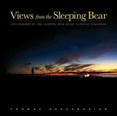 Views from the Sleeping Bear: Photographs of the Sleeping Bear Dunes National...