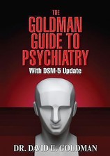 The Goldman Guide To Psychiatry wtih DSM-5 Update, Goldman, Dr David Eckstein, N