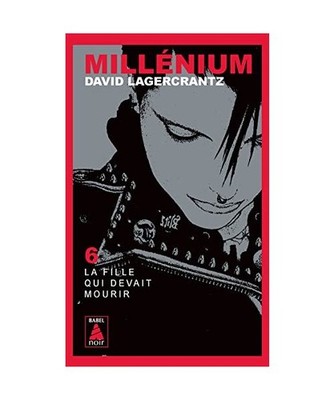 Millénium 6 - La fille qui devait mourir, Lagercrantz, David