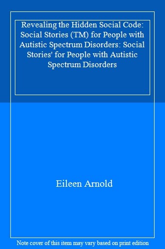 Revealing the Hidden Social Code: Social Stories (TM) for People with Autistic