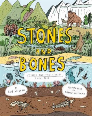 Rob Wilshaw - Steine und Knochen Fossilien und die Geschichten, die sie erzählen - N - J555z